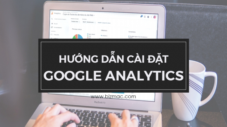 Hướng dẫn cài đặt Google Analytics cho website